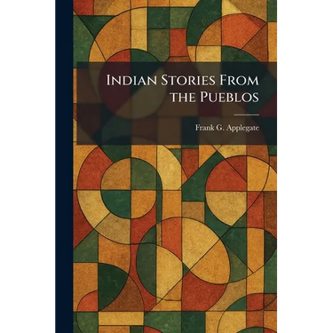 Indian Stories From the Pueblos
