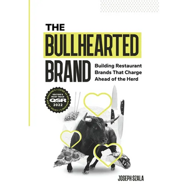 The Bullhearted Brand: Building Bullish Restaurant Brands That Charge Ahead of the Herd