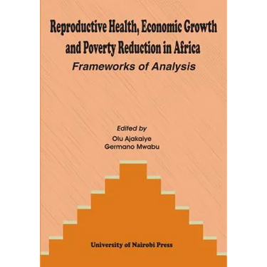 Reproductive Health, Economic Growth and Poverty Reduction in Africa. Frameworks of Analysis