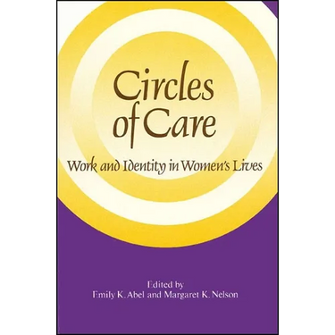 Circles of Care: Work and Identity in Women's Lives