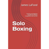 Solo Boxing: Learning and Applying Punches for Fitness, Competition and Survival