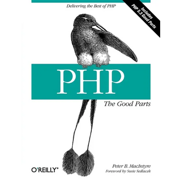 Php: The Good Parts: Delivering the Best of PHP