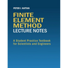 Finite Element Method Lecture Notes: A Student Practice Textbook for Scientists and Engineers