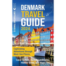 Denmark Travel Guide: Captivating Adventures through Must-See Places, Local Culture, Danish Landmarks, Hidden Gems, and More