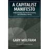 A Capitalist Manifesto: Understanding The Market Economy And Defending Liberty
