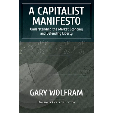 A Capitalist Manifesto: Understanding The Market Economy And Defending Liberty
