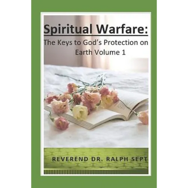 Spiritual Warfare: The Keys to God's Protection on Earth