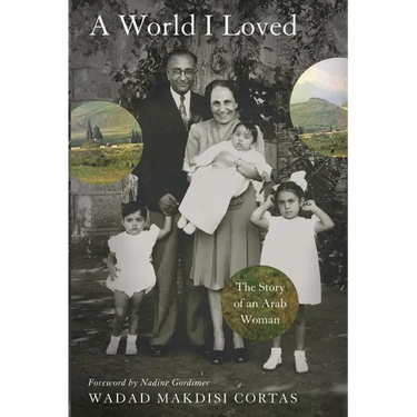 World I Loved: The Story of an Arab Woman