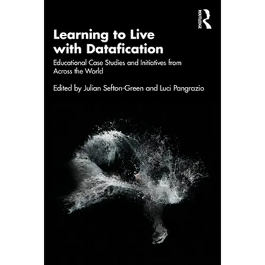 Learning to Live with Datafication: Educational Case Studies and Initiatives from Across the World