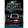 Haunted History of Old San Antonio