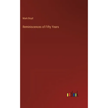 Reminiscences of Fifty Years