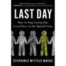 Last Day: How to Stop Losing Our Loved Ones to the Opioid Crisis