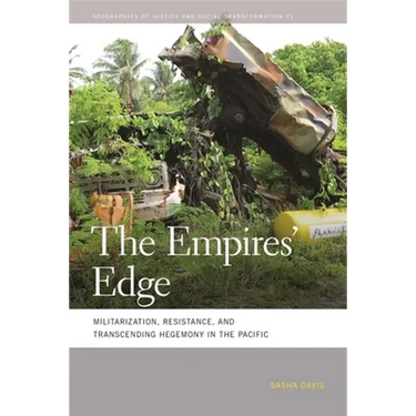 The Empires' Edge: Militarization, Resistance, and Transcending Hegemony in the Pacific