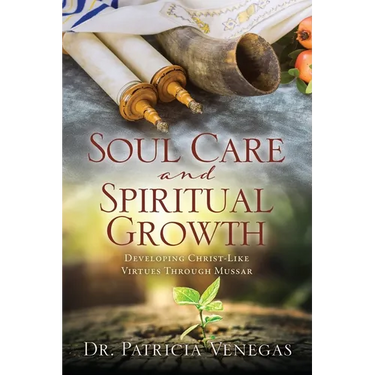 Soul Care and Spiritual Growth: Developing Christ-Like Virtues Through Mussar