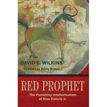 Red Prophet: The Punishing Intellectualism of Vine Deloria, Jr.
