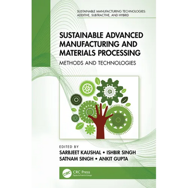 Sustainable Advanced Manufacturing and Materials Processing: Methods and Technologies