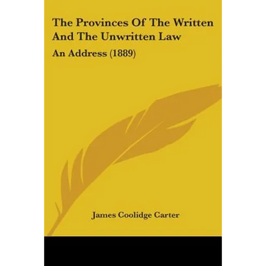 The Provinces Of The Written And The Unwritten Law: An Address (1889)