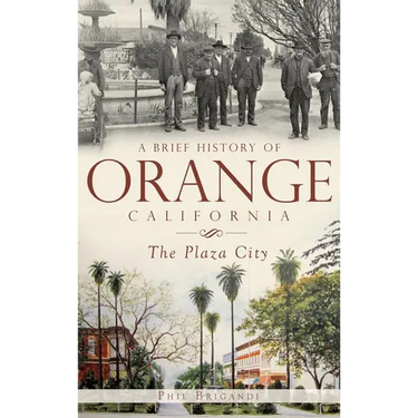 A Brief History of Orange, California: The Plaza City