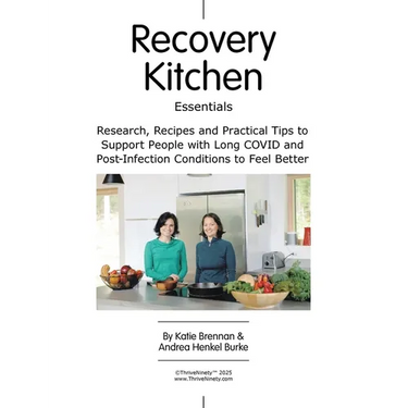 Recovery Kitchen Essentials: Research, Recipes and Practical Tips to Support People with Long COVID and Post-Infection Conditions to Feel Better