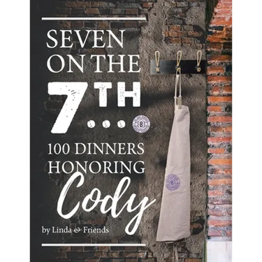 Seven on the 7Th... 100 Dinners Honoring Cody
