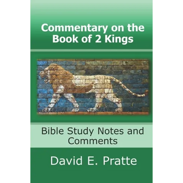 Commentary on the Book of 2 Kings: Bible Study Notes and Comments