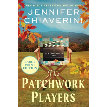 The Patchwork Players: An ELM Creek Quilts Novel