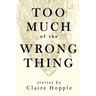 Too Much of the Wrong Thing