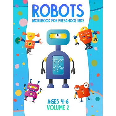 Robots Workbook for Preschool Kids Ages 4-6 Volume 2