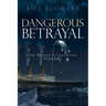 Dangerous Betrayal: The Vendetta That Sank Titanic