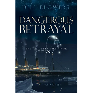 Dangerous Betrayal: The Vendetta That Sank Titanic