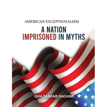 American Exceptionalism: A Nation Imprisoned in Myths