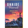 UnHide Yourself: Break Free From Bias, Stigma and Stereotypes: Empower Yourself, Empower Your Team