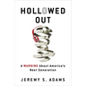 Hollowed Out: A Warning about America's Next Generation