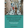 Iranian Literature After the Islamic Revolution: Production and Circulation in Iran and the World