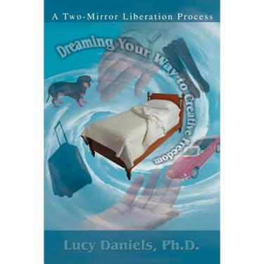 Dreaming Your Way to Creative Freedom: A Two-Mirror Liberation Process