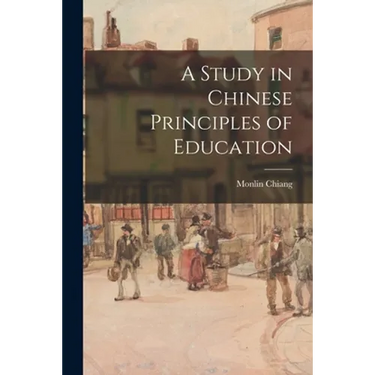 A Study in Chinese Principles of Education