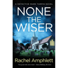 None the Wiser: A Detective Mark Turpin murder mystery