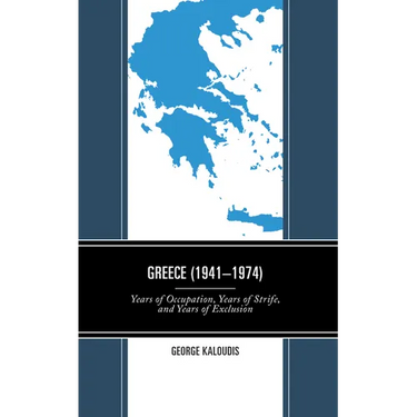Greece (1941-1974): Years of Occupation, Years of Strife, and Years of Exclusion