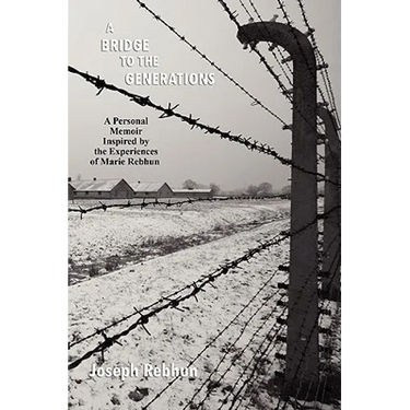 A Bridge to the Generations: A Personal Memoir Inspired by the Experiences of Marie Rebhun