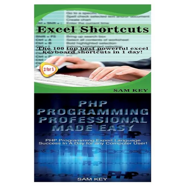 Excel Shortcuts & PHP Programming Professional Made Easy