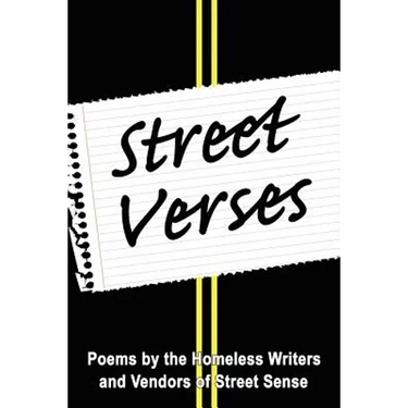 Street Verses: Poems by the Homeless Writers and Vendors of Street Sense