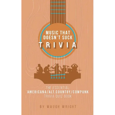 The Essential Americana/Alt.Country/Cowpunk Music Trivia Quiz Book
