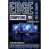 Edge Computing 101: Expert Techniques And Practical Applications