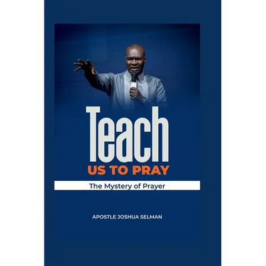 Teach Us To Pray: The mystery of Prayer