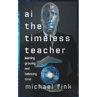 AI: The Timeless Teacher: Learning, Growing, and Balancing Time