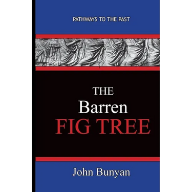 The Barren Fig Tree - John Bunyan