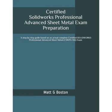 Certified Solidworks Professional Advanced Sheet Metal Exam Preparation: Cswpa-SM