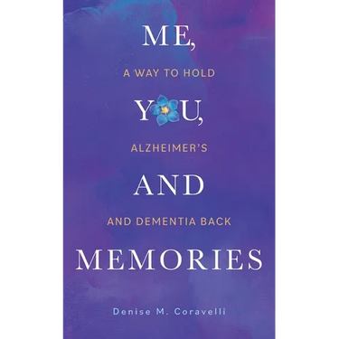 Me, You, and Memories: A Way to Hold Alzheimer's and Dementia Back