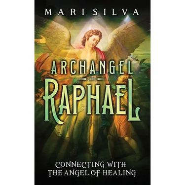Archangel Raphael: Connecting with the Angel of Healing