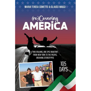 (re)Covering America: Two Italians, One Epic Road Trip, from New York to the Pacific. 105 Days, Breaking Stereotypes
